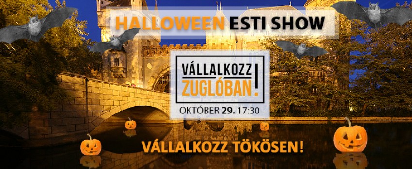 Vállalkozz Zuglóban - Halloween esti show 2018.10.29. 17:30-20:30