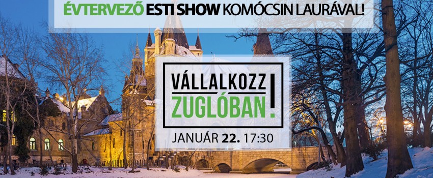 Vállalkozz Zuglóban: Évtervező Esti Show Komócsin Laurával